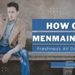 How Can Men Maintain Freshness All Day Long? Quick Guide