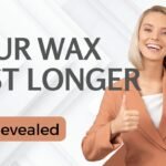 How to Make Your Wax Last Longer: Expert Tips Revealed