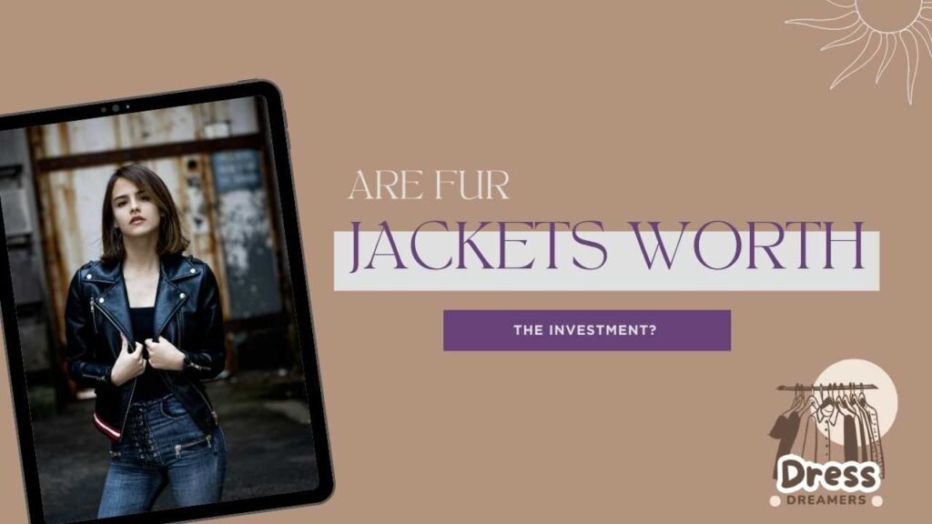 Are Fur Jackets Worth the Investment? Here’s the Truth