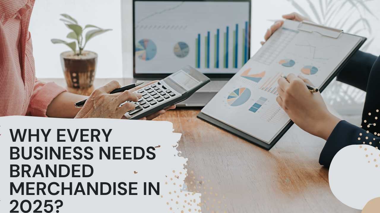 Why Every Business Needs Branded Merchandise in 2025?
