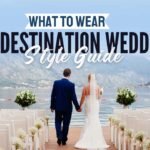 What to Wear to a Destination Wedding: Style Guide