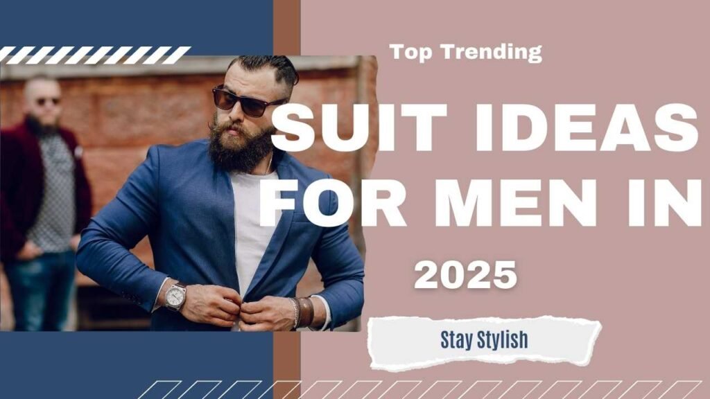 Top Trending Suit Ideas for Men in 2025 – Stay Stylish