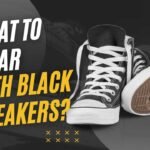 Best Styles 2025: What to Wear With Black Sneakers?