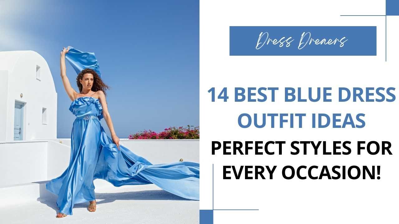 14 Best Blue Dress Outfit Ideas: Perfect Styles for Every Occasion!