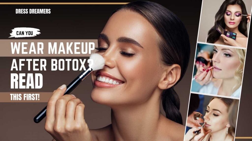 Can You Wear Makeup After Botox? Read This First!