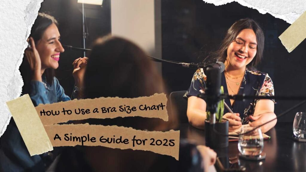 How to Use a Bra Size Chart: A Simple Guide for 2025
