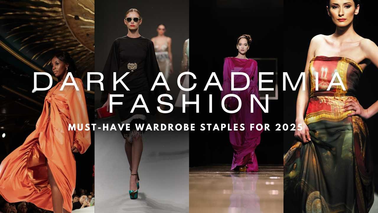 Dark Academia Fashion: Must-Have Wardrobe Staples for 2025