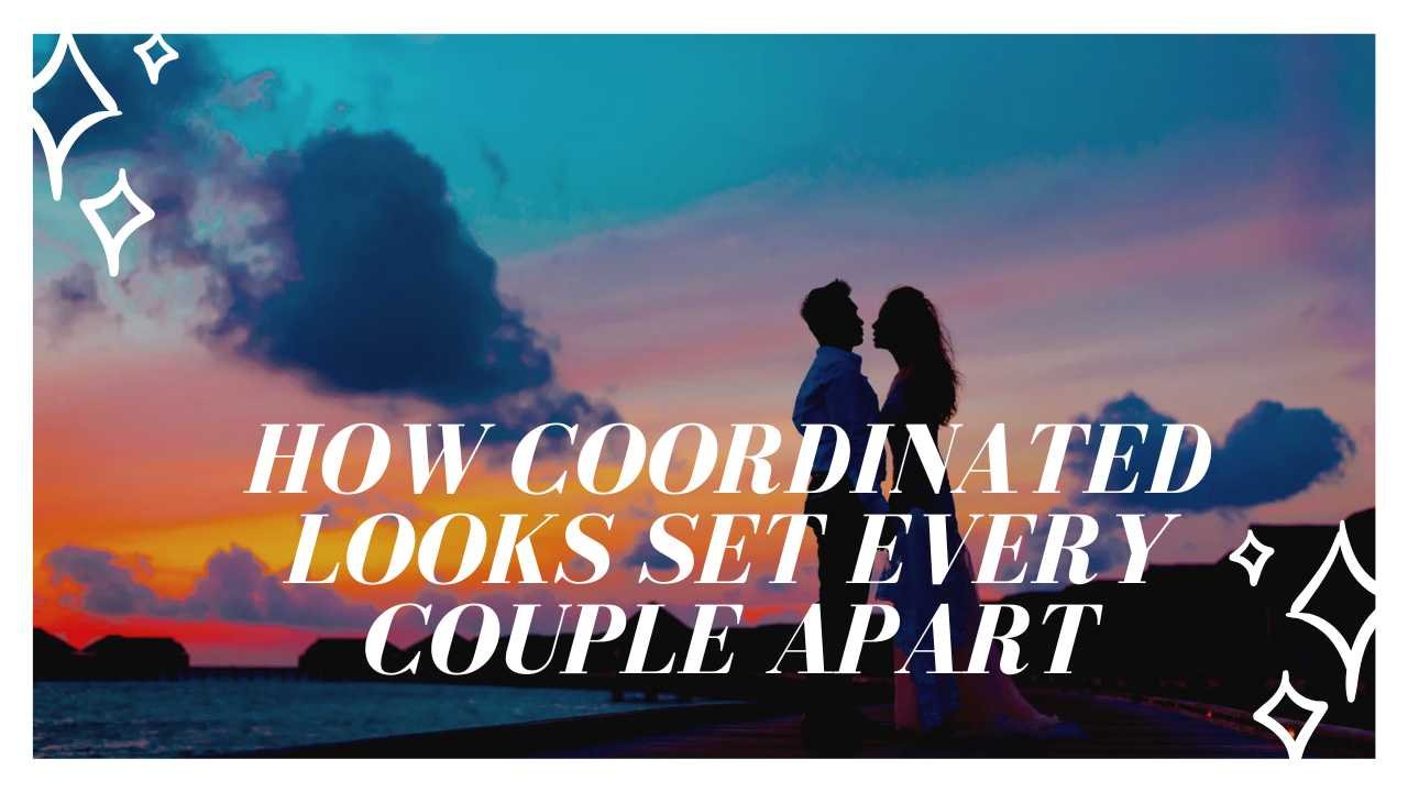 How Coordinated Looks Set Every Couple Apart