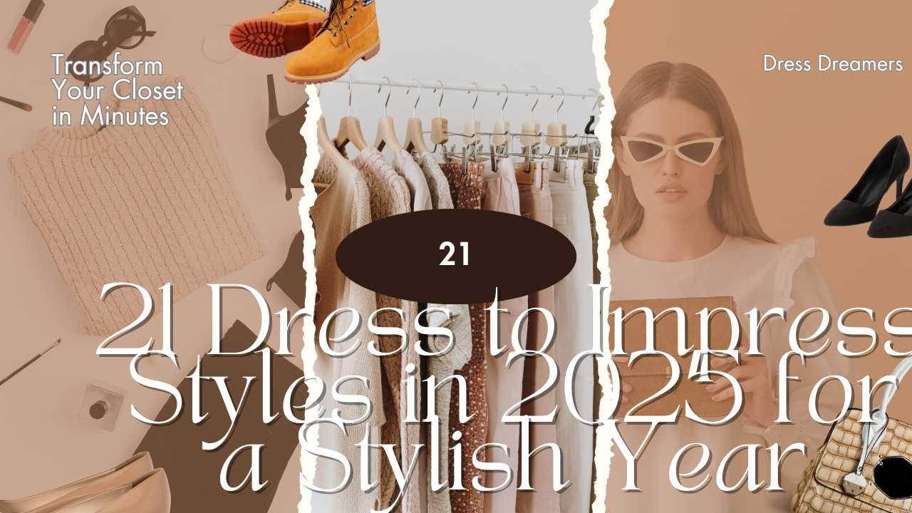 21 Dress to Impress Styles in 2025 for a Stylish Year