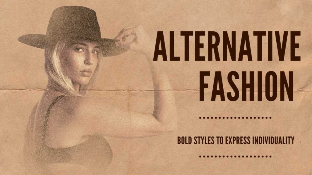 Alternative Fashion: Bold Styles to Express Individuality