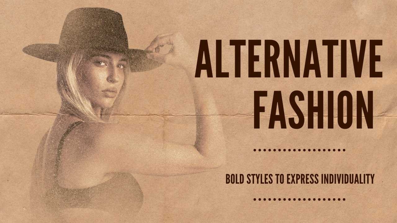 Alternative Fashion: Bold Styles to Express Individuality