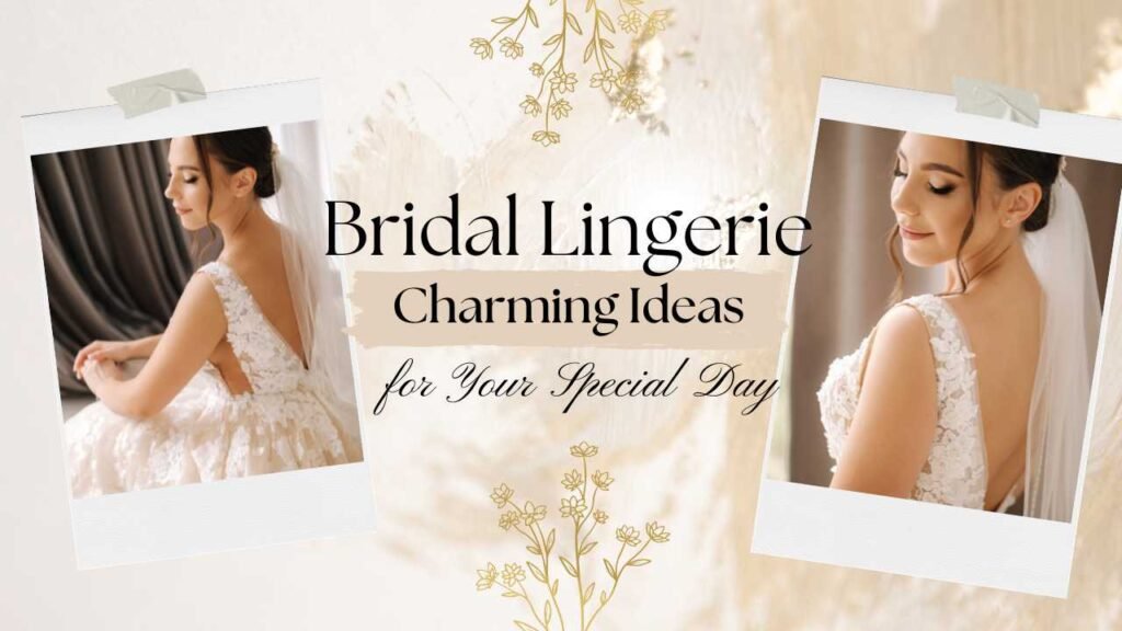 Bridal Lingerie: Charming Ideas for Your Special Day