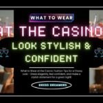 What to Wear at the Casino: Look Stylish & Confident