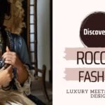 Discovering Rococo Fashion: Luxury Meets Elegant Design