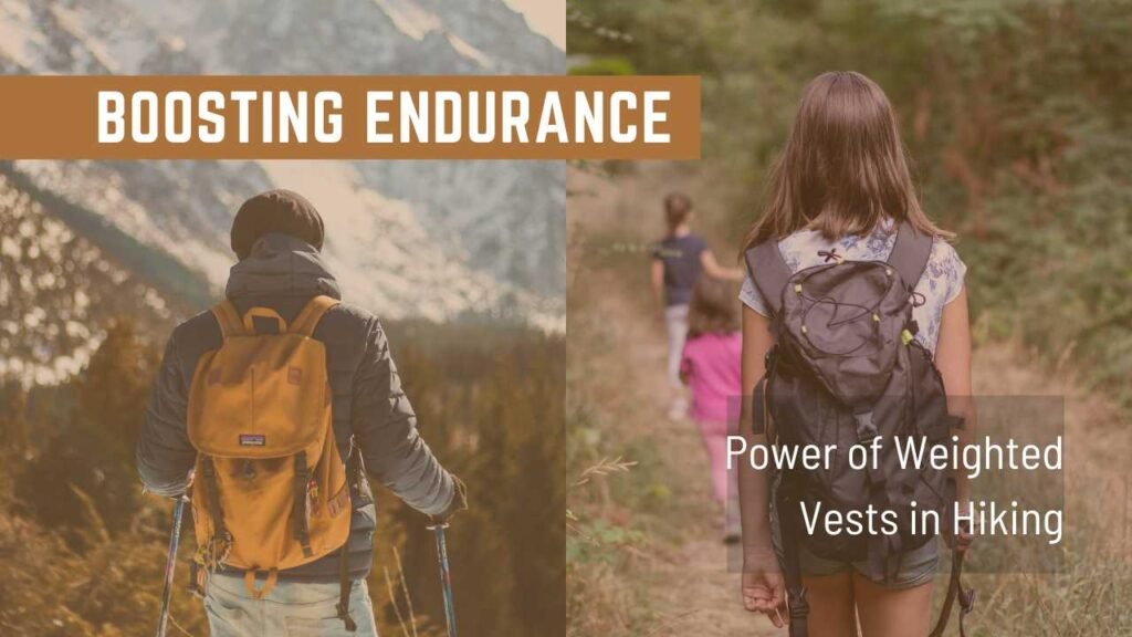 Boosting Endurance: Power of Weighted Vests in Hiking