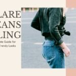 Flare Jeans Styling: A Complete Guide for Trendy Looks