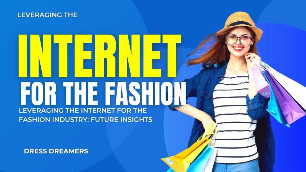 Leveraging the Internet for the Fashion Industry: Future Insights