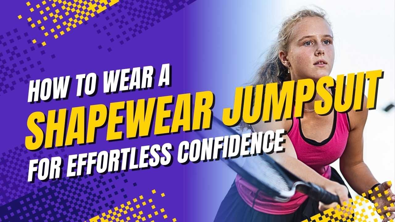 How to Wear a Shapewear Jumpsuit for Effortless Confidence