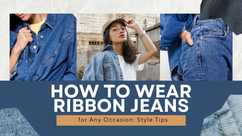 How to Wear Ribbon Jeans for Any Occasion: Style Tips