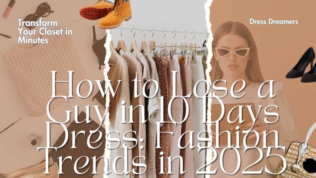 How to Lose a Guy in 10 Days Dress: Fashion Trends in 2025