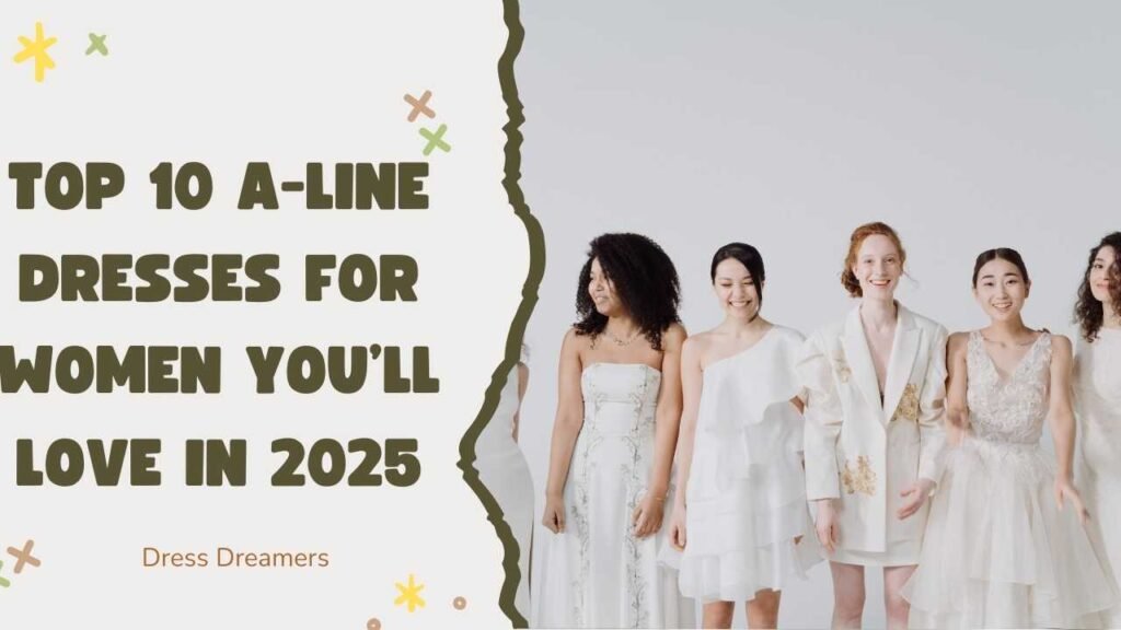 Top 10 A-Line Dresses for Women You’ll Love in 2025