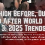 Fashion Before, During, and After World War 3: 2025 Trends