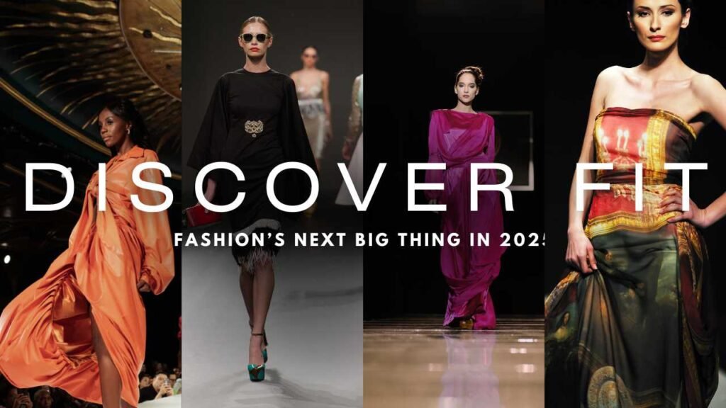 Discover FIT: Fashion’s Next Big Thing in 2025