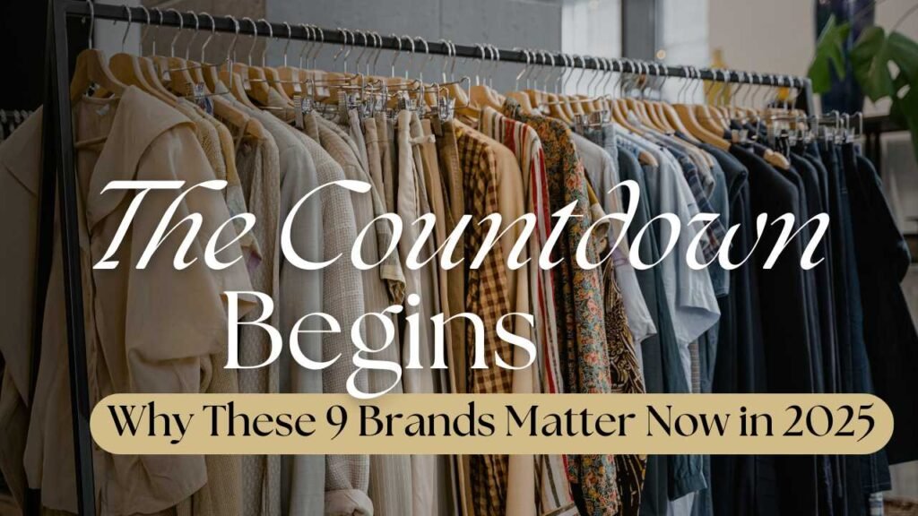 The Countdown Begins — Why These 9 Brands Matter Now in 2025