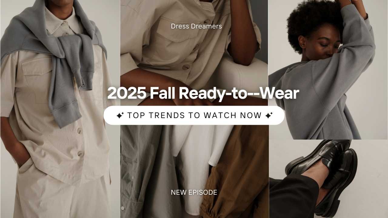 2025 Fall Ready-to--Wear: Top Trends to Watch Now