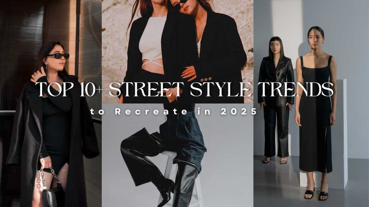 Top 10+ Street Style Trends to Recreate in 2025