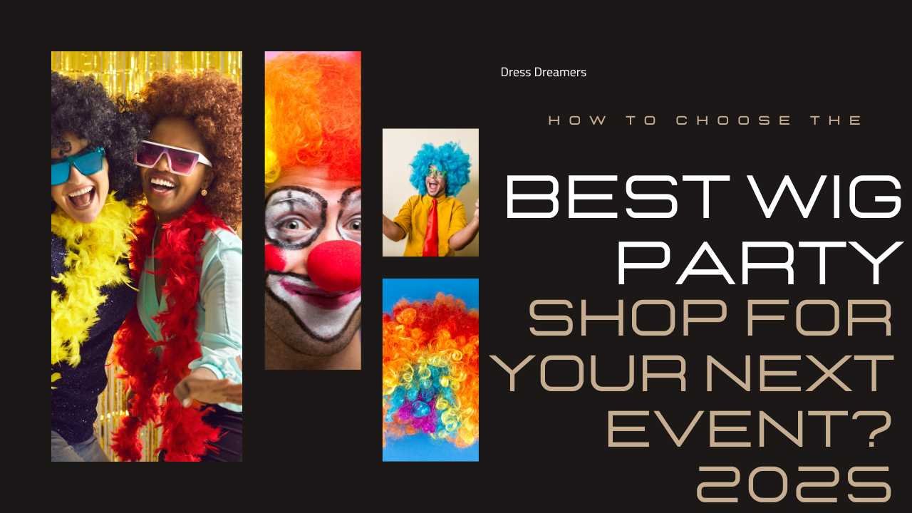 How to Choose the Best Wig Party Shop for Your Next Event? 2025