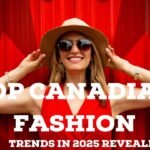 Top Canadian Fashion Trends in 2025 Revealed